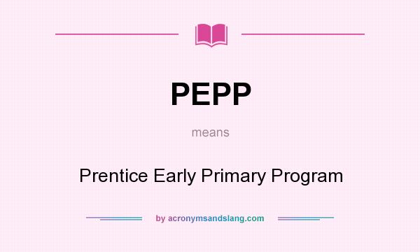 What does PEPP mean? It stands for Prentice Early Primary Program