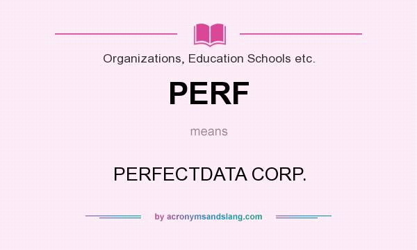 What does PERF mean? It stands for PERFECTDATA CORP.