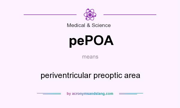 What does pePOA mean? It stands for periventricular preoptic area