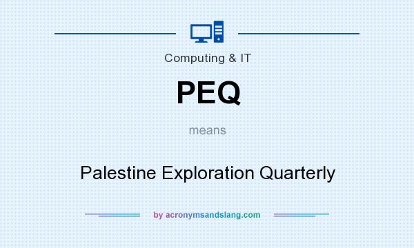 What does PEQ mean? It stands for Palestine Exploration Quarterly