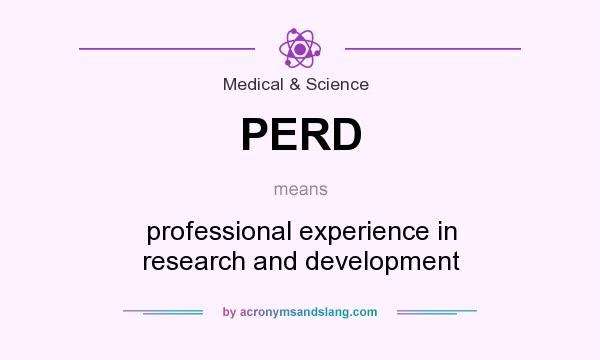 What does PERD mean? It stands for professional experience in research and development