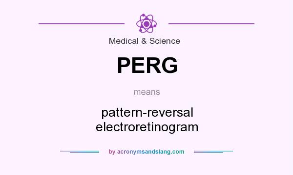 What does PERG mean? It stands for pattern-reversal electroretinogram