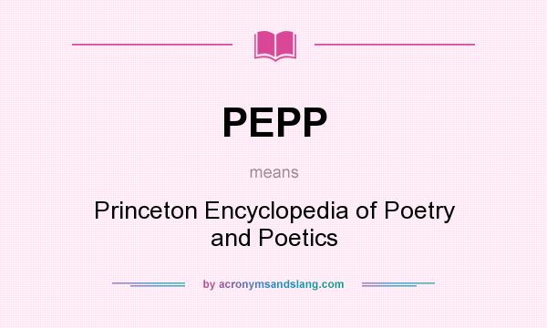 What does PEPP mean? It stands for Princeton Encyclopedia of Poetry and Poetics