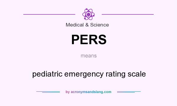 What does PERS mean? It stands for pediatric emergency rating scale