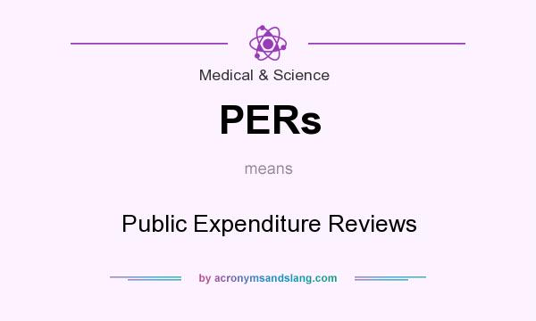 What does PERs mean? It stands for Public Expenditure Reviews