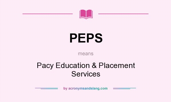 What does PEPS mean? It stands for Pacy Education & Placement Services