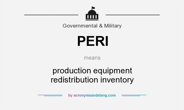 What does PERI mean? It stands for production equipment redistribution inventory