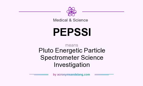 What does PEPSSI mean? It stands for Pluto Energetic Particle Spectrometer Science Investigation