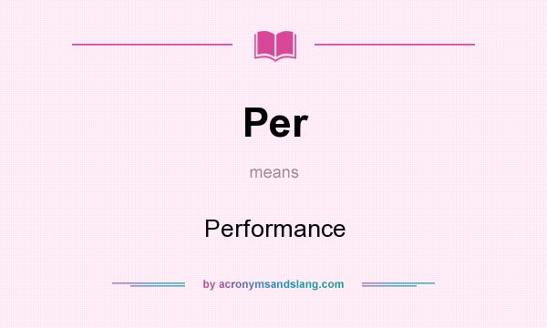 What does Per mean? It stands for Performance