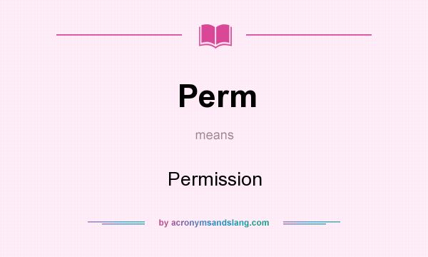 What does Perm mean? It stands for Permission
