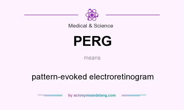 What does PERG mean? It stands for pattern-evoked electroretinogram