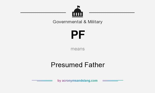 What does PF mean? It stands for Presumed Father