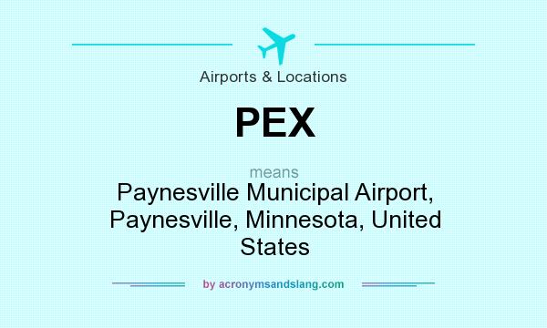 What does PEX mean? It stands for Paynesville Municipal Airport, Paynesville, Minnesota, United States