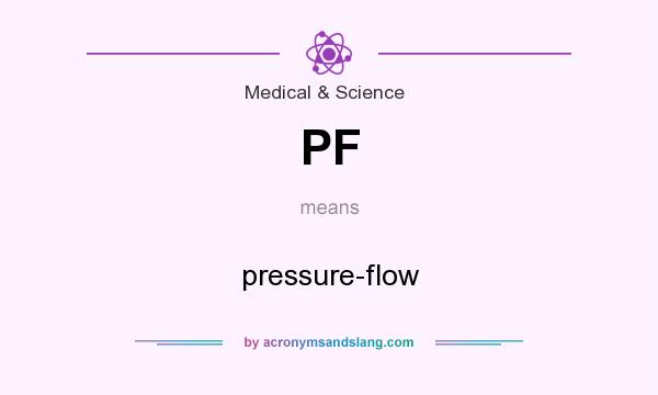 What does PF mean? It stands for pressure-flow