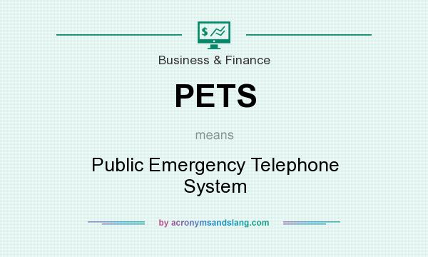 What does PETS mean? It stands for Public Emergency Telephone System