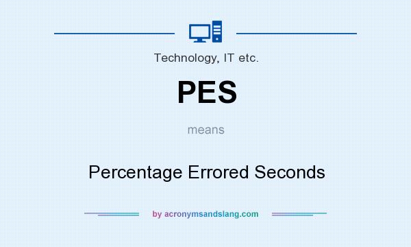 What does PES mean? It stands for Percentage Errored Seconds