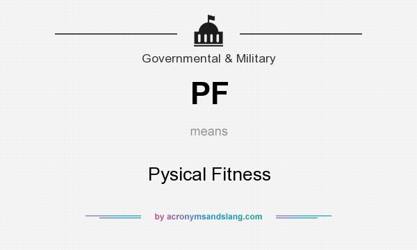 What does PF mean? It stands for Pysical Fitness
