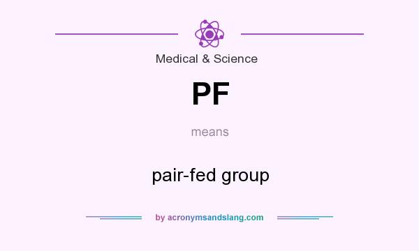 What does PF mean? It stands for pair-fed group