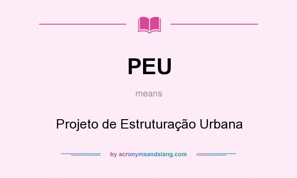 What does PEU mean? It stands for Projeto de Estruturação Urbana