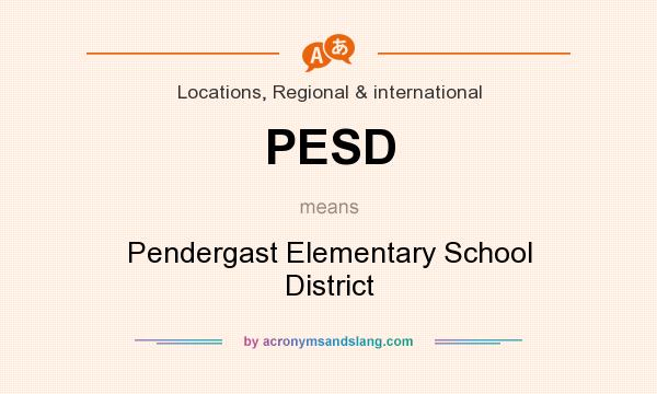 What does PESD mean? It stands for Pendergast Elementary School District