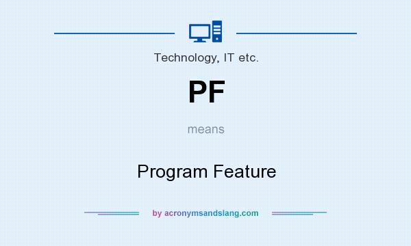 What does PF mean? It stands for Program Feature