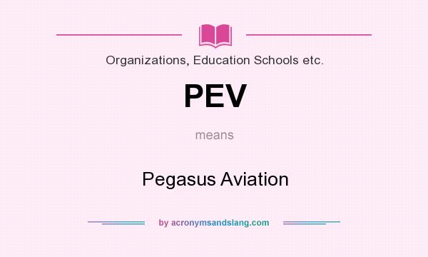 What does PEV mean? It stands for Pegasus Aviation