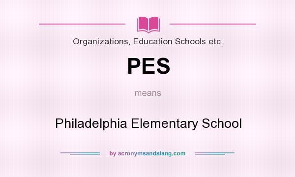 What does PES mean? It stands for Philadelphia Elementary School