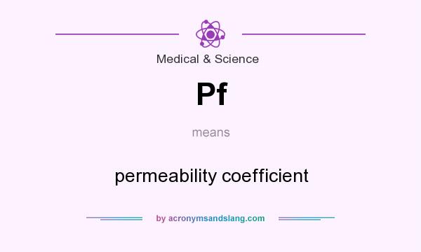 What does Pf mean? It stands for permeability coefficient