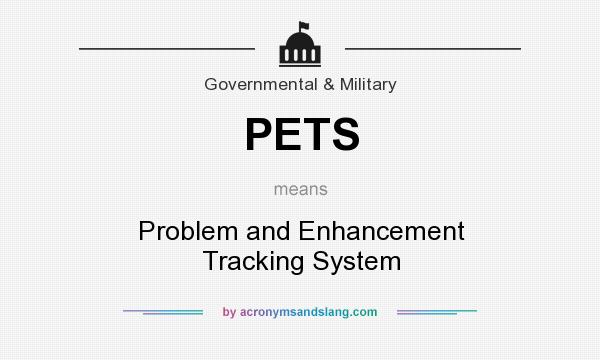 What does PETS mean? It stands for Problem and Enhancement Tracking System
