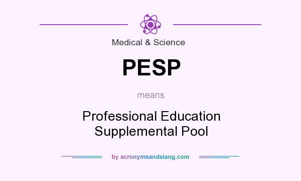 What does PESP mean? It stands for Professional Education Supplemental Pool