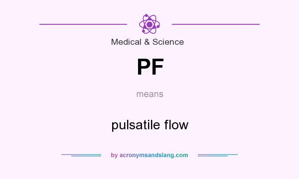 What does PF mean? It stands for pulsatile flow