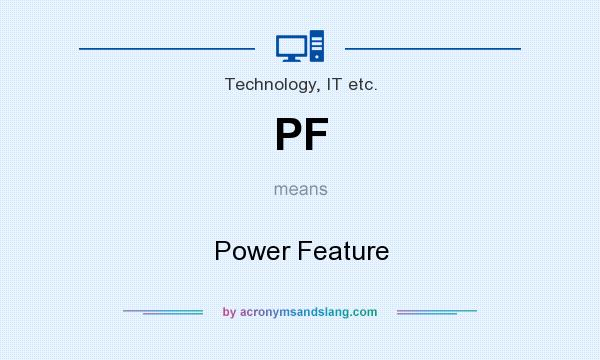What does PF mean? It stands for Power Feature