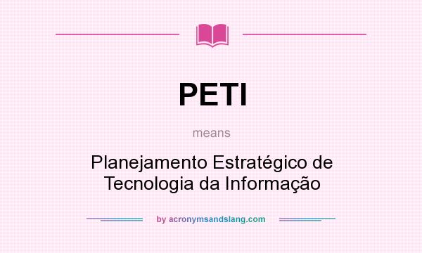 What does PETI mean? It stands for Planejamento Estratégico de Tecnologia da Informação