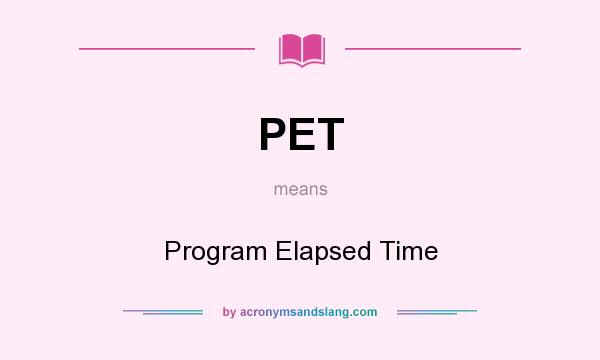 What does PET mean? It stands for Program Elapsed Time