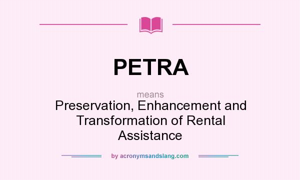 What does PETRA mean? It stands for Preservation, Enhancement and Transformation of Rental Assistance