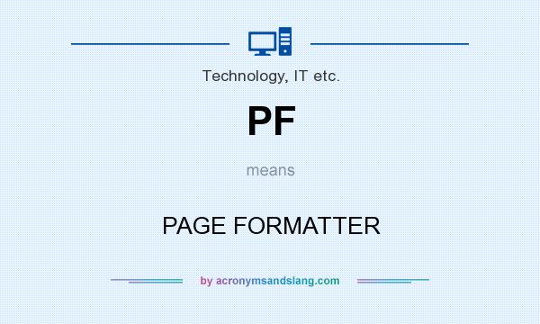 What does PF mean? It stands for PAGE FORMATTER