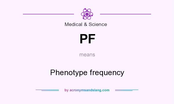 What does PF mean? It stands for Phenotype frequency