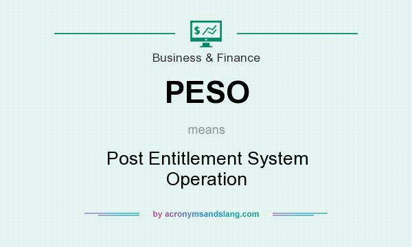 What does PESO mean? It stands for Post Entitlement System Operation