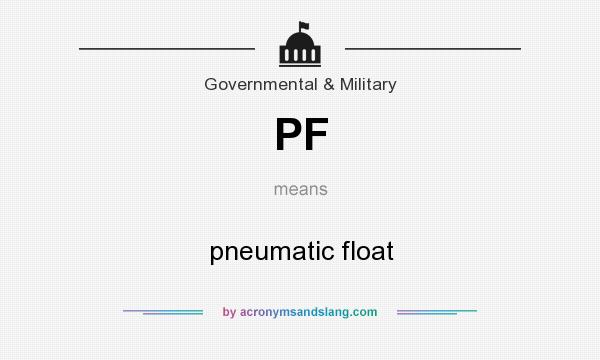 What does PF mean? It stands for pneumatic float