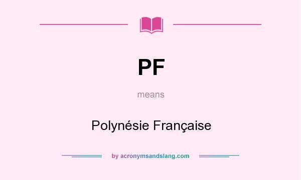 What does PF mean? It stands for Polynésie Française