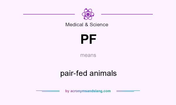 What does PF mean? It stands for pair-fed animals