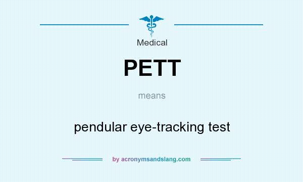 What does PETT mean? It stands for pendular eye-tracking test