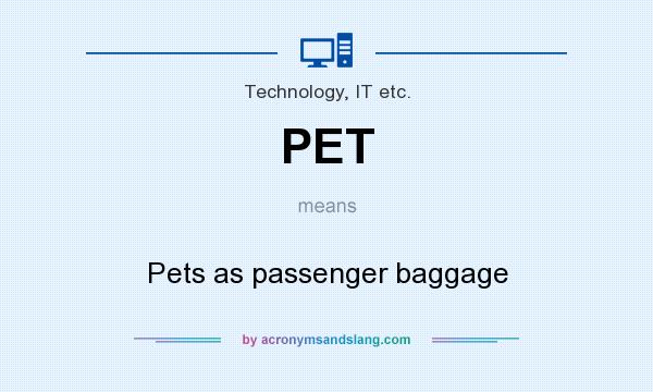 What does PET mean? It stands for Pets as passenger baggage