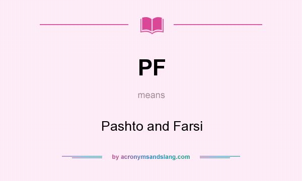 What does PF mean? It stands for Pashto and Farsi