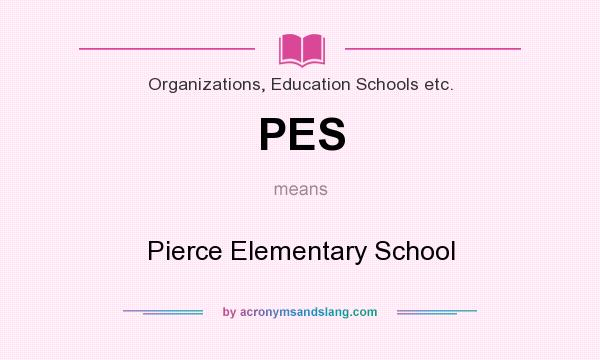 What does PES mean? It stands for Pierce Elementary School