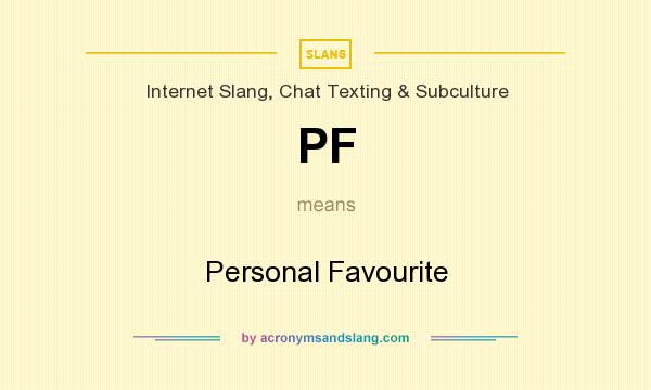 What does PF mean? It stands for Personal Favourite