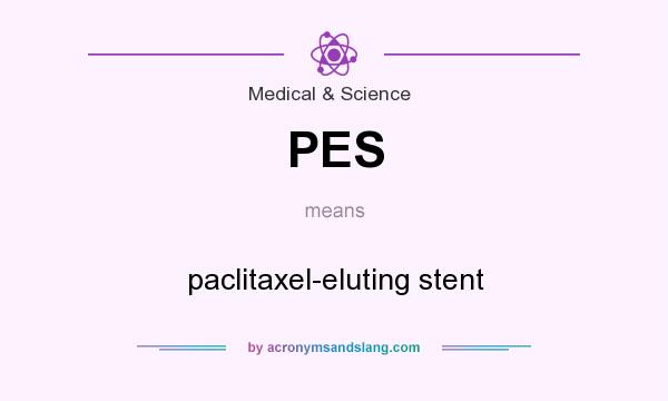What does PES mean? It stands for paclitaxel-eluting stent