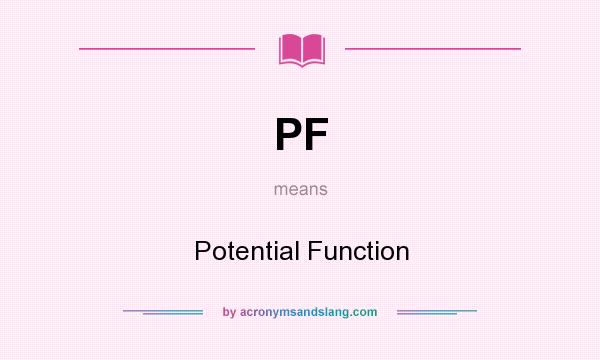 What does PF mean? It stands for Potential Function