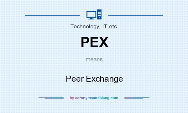 What does PEX mean? It stands for Peer Exchange