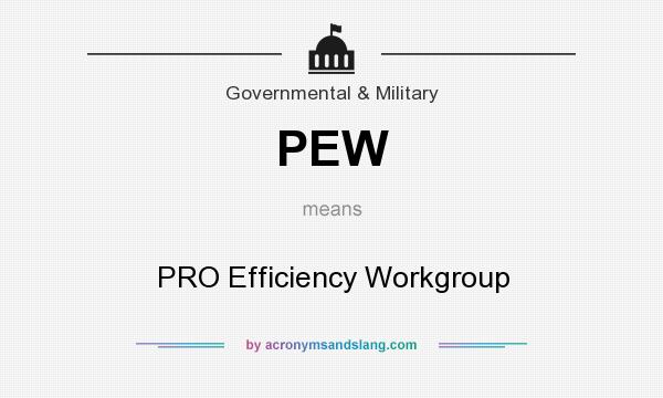 What does PEW mean? It stands for PRO Efficiency Workgroup
